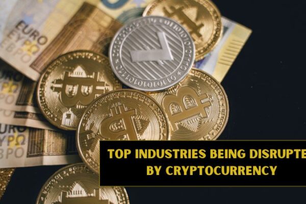 Top Industries Being Disrupted by Cryptocurrency Top Industries Being Disrupted by Cryptocurrency
